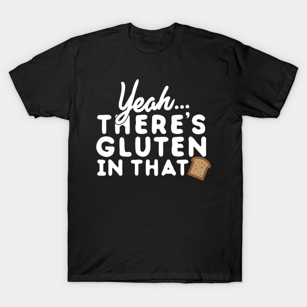 Yeah... There's Gluten In That T-Shirt by thingsandthings